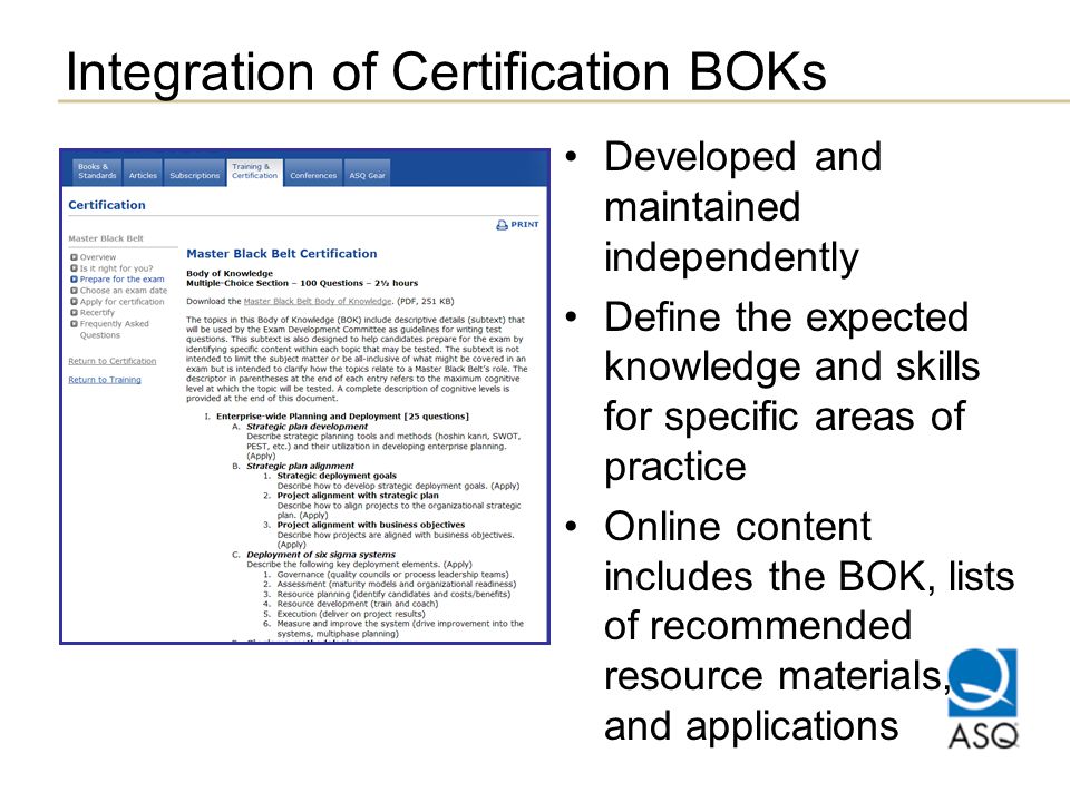 Integration of Certification BOKs Developed and maintained independently Define the expected knowledge and skills for specific areas of practice Online content includes the BOK, lists of recommended resource materials, and applications