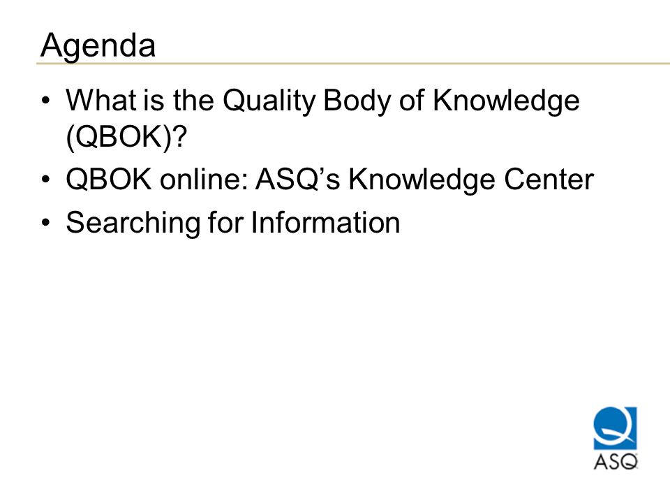 Agenda What is the Quality Body of Knowledge (QBOK).