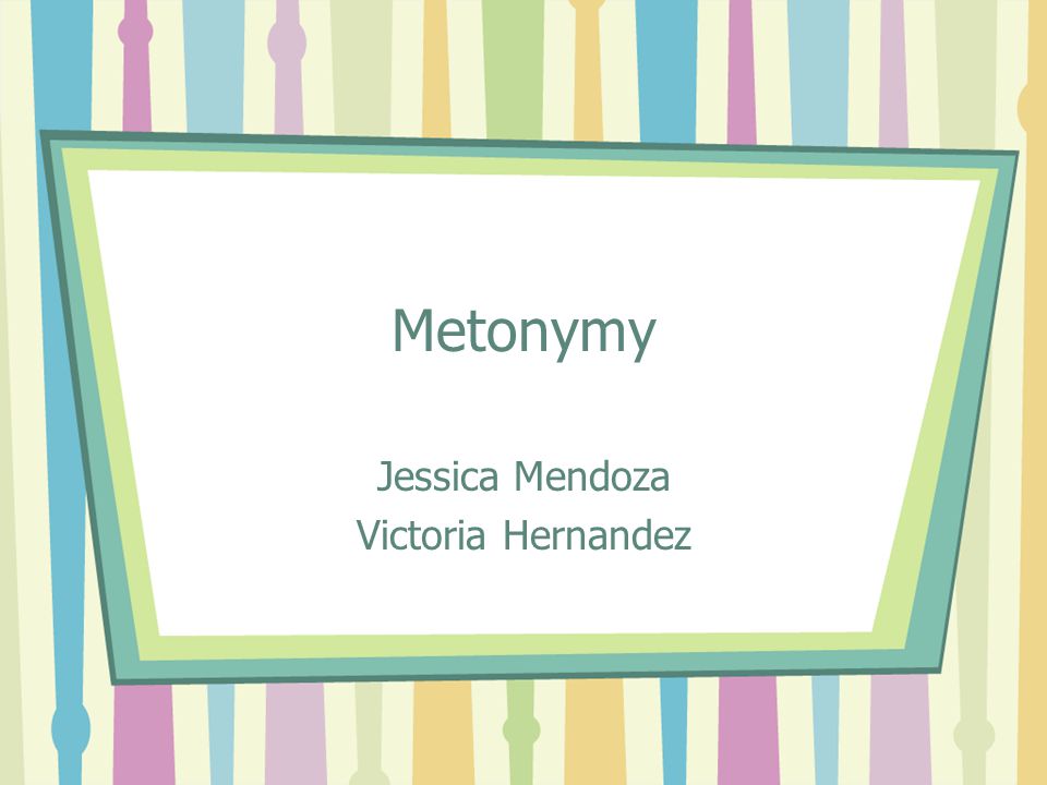 Metonymy Jessica Mendoza Victoria Hernandez
