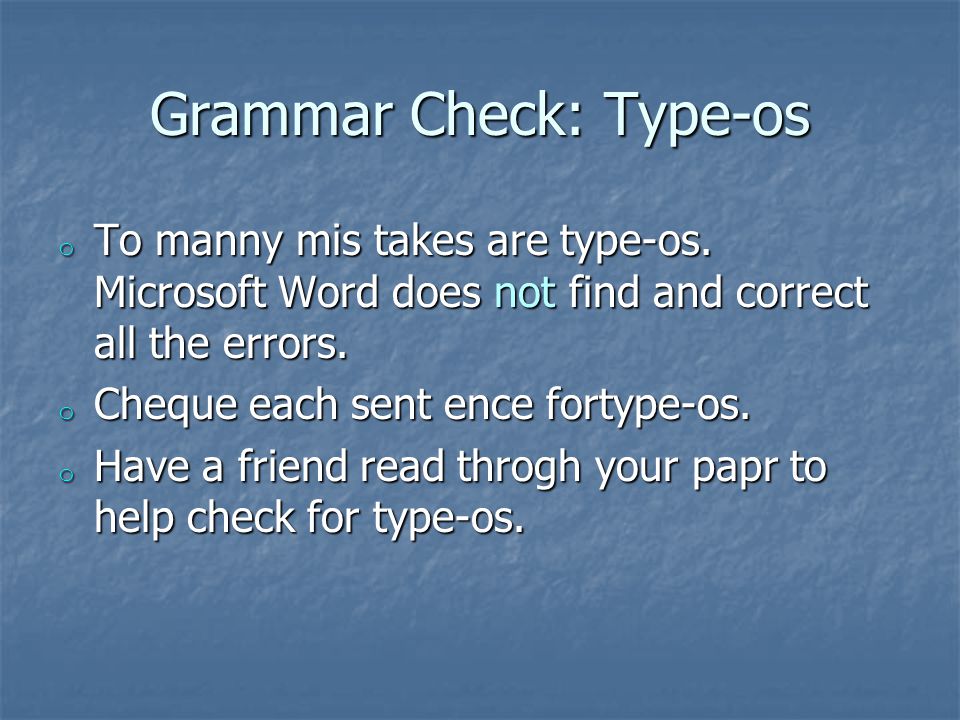 Grammar Check: Type-os o To manny mis takes are type-os.