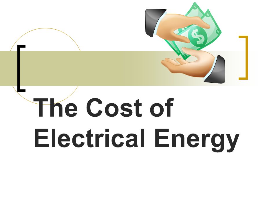 The Cost of Electrical Energy