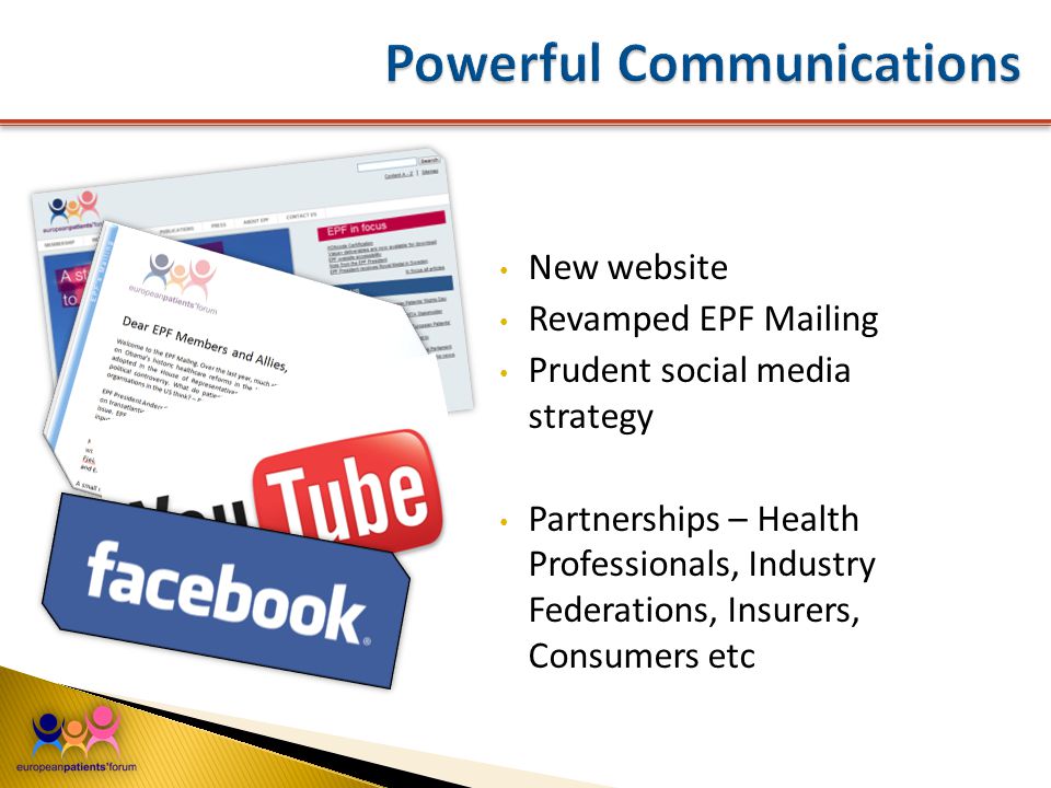 New website Revamped EPF Mailing Prudent social media strategy Partnerships – Health Professionals, Industry Federations, Insurers, Consumers etc