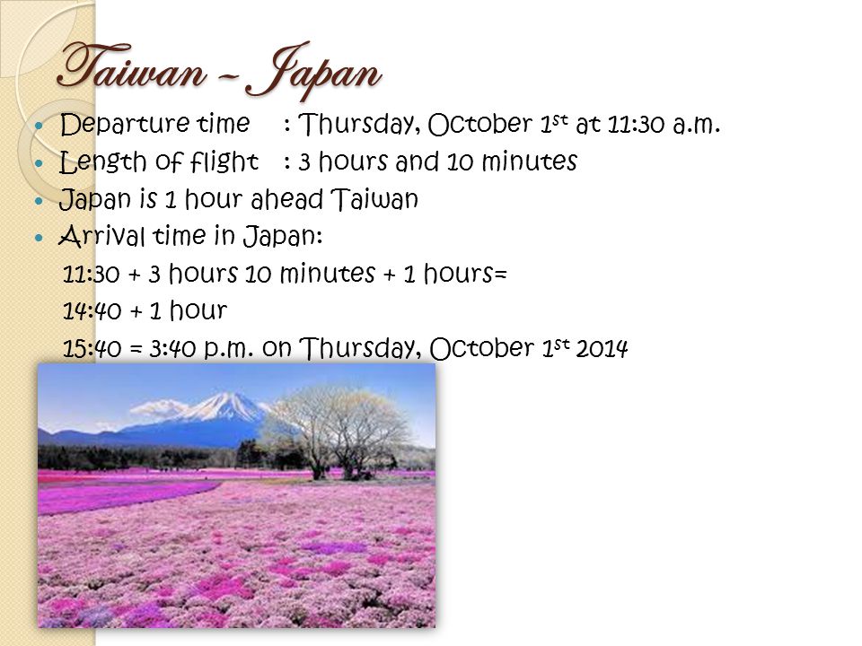 Taiwan – Japan Departure time: Thursday, October 1 st at 11:30 a.m.