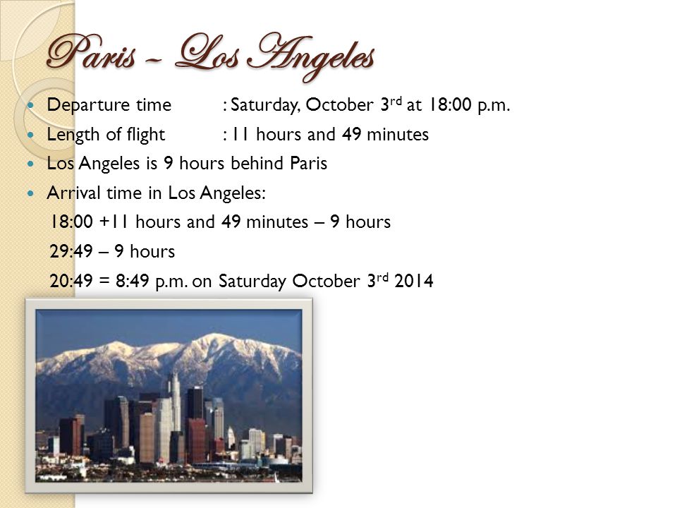 Paris – Los Angeles Departure time : Saturday, October 3 rd at 18:00 p.m.