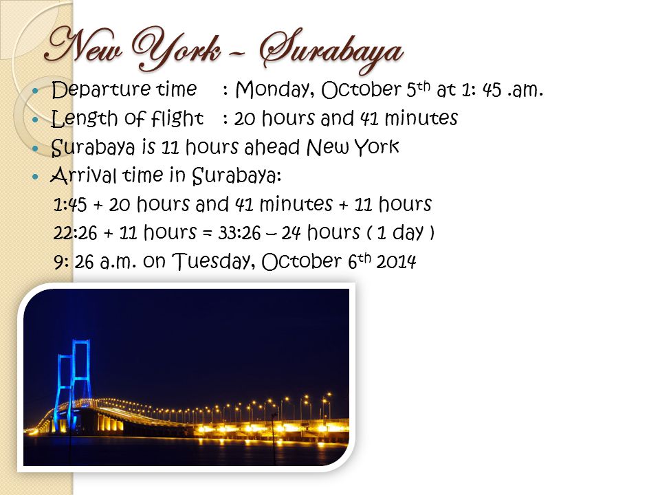 New York – Surabaya Departure time : Monday, October 5 th at 1: 45.am.