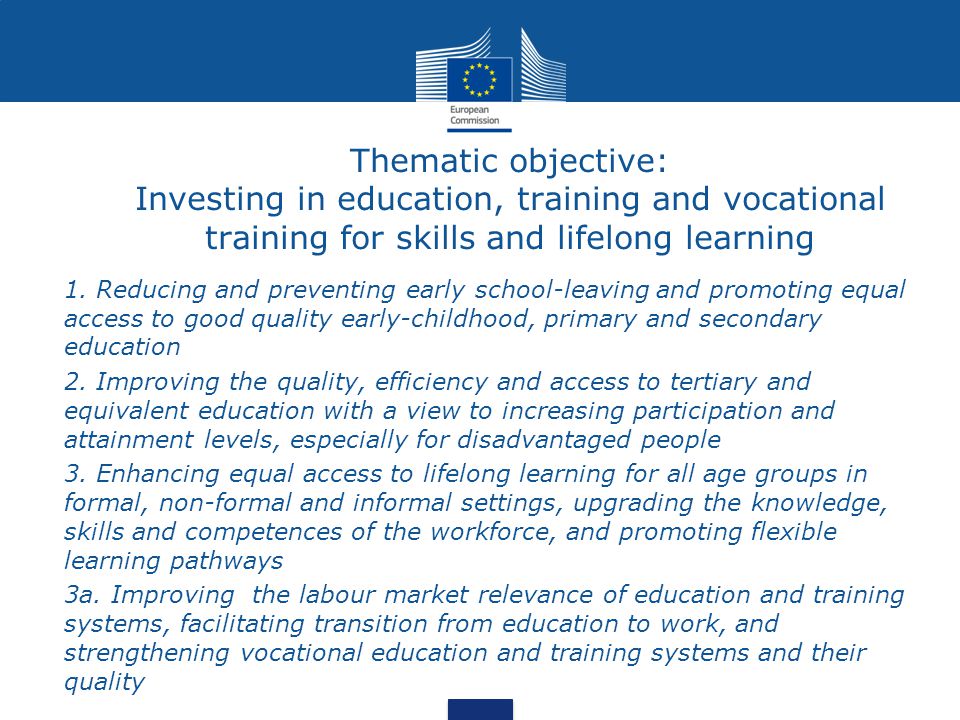 Thematic objective: Investing in education, training and vocational training for skills and lifelong learning 1.