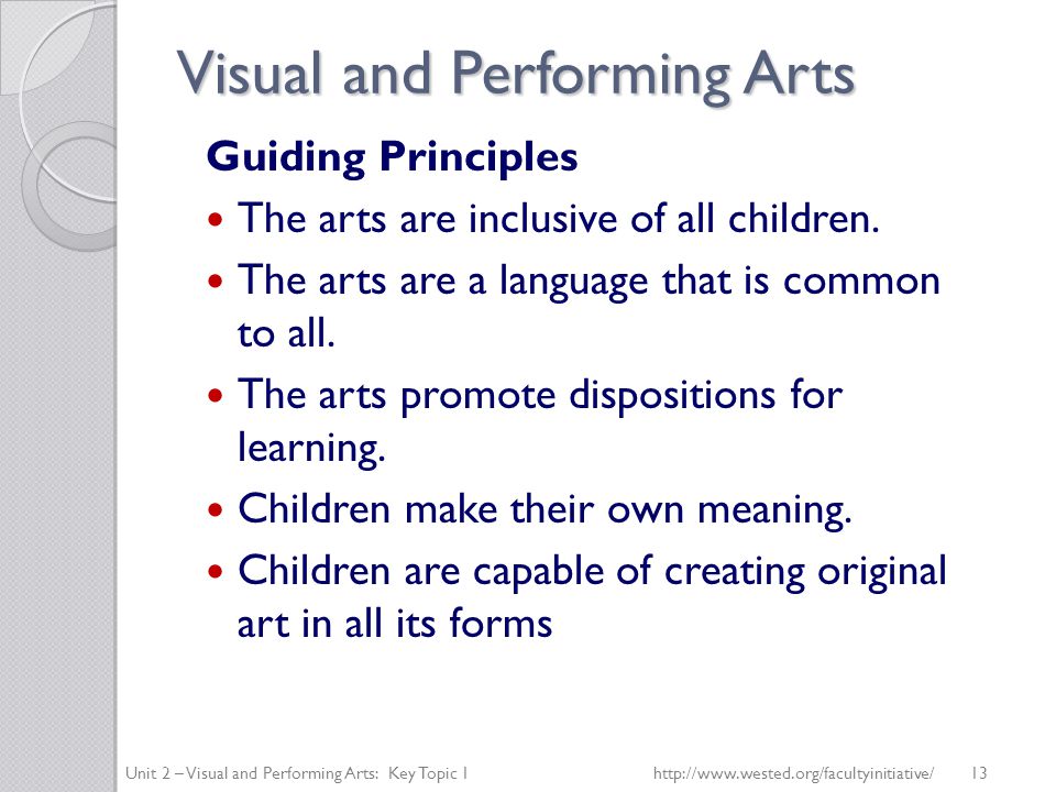Visual and Performing Arts Guiding Principles The arts are inclusive of all children.