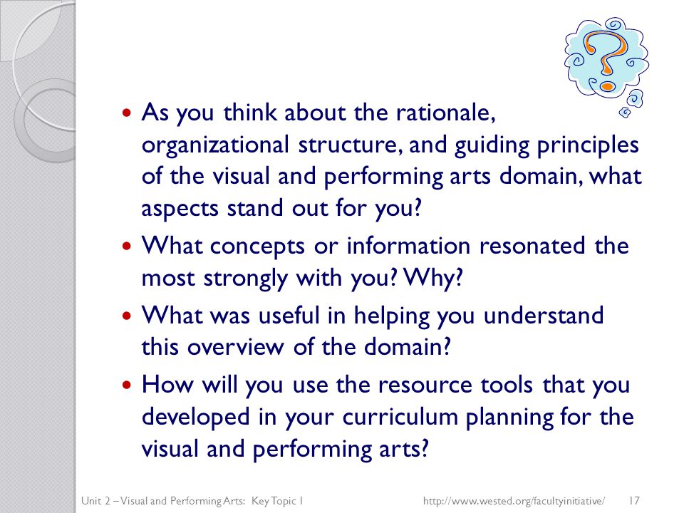 As you think about the rationale, organizational structure, and guiding principles of the visual and performing arts domain, what aspects stand out for you.