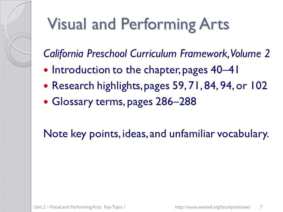 Visual and Performing Arts California Preschool Curriculum Framework, Volume 2 Introduction to the chapter, pages 40–41 Research highlights, pages 59, 71, 84, 94, or 102 Glossary terms, pages 286–288 Note key points, ideas, and unfamiliar vocabulary.