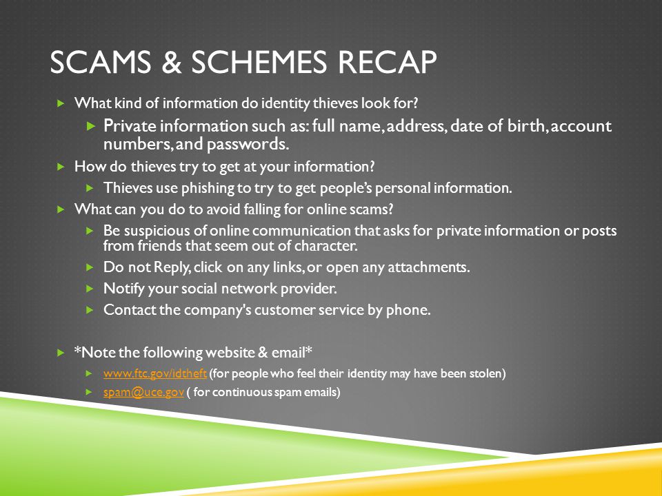 SCAMS & SCHEMES RECAP  What kind of information do identity thieves look for.