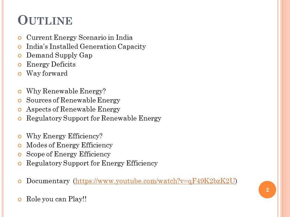O UTLINE Current Energy Scenario in India India’s Installed Generation Capacity Demand Supply Gap Energy Deficits Way forward Why Renewable Energy.