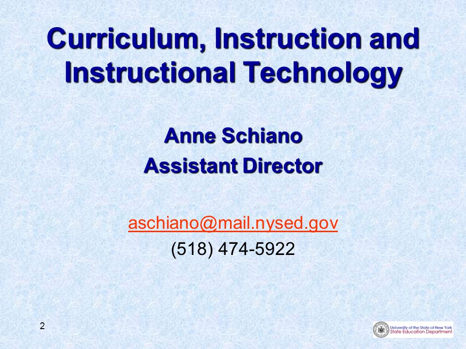 2 Curriculum, Instruction and Instructional Technology Anne Schiano Assistant Director (518)
