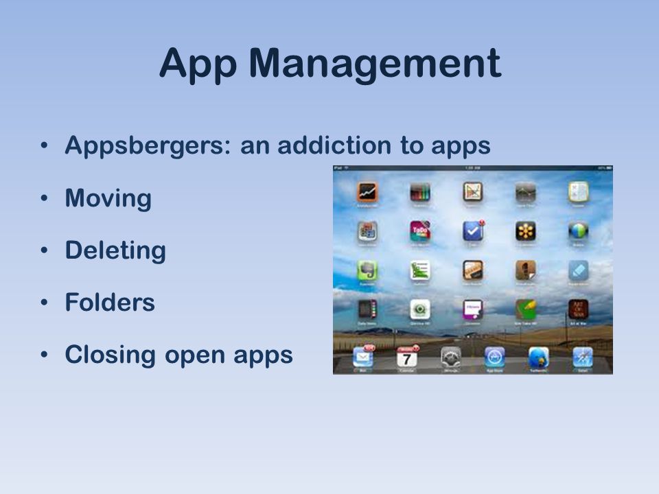 App Management Appsbergers: an addiction to apps Moving Deleting Folders Closing open apps