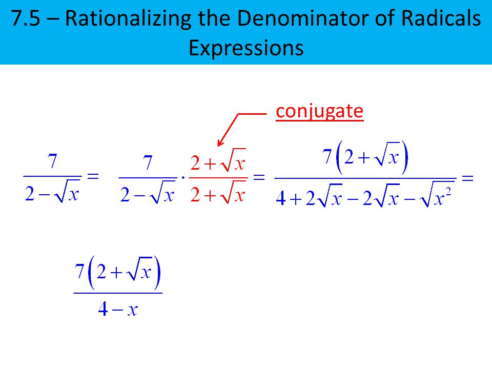 7.5 – Rationalizing the Denominator of Radicals Expressions