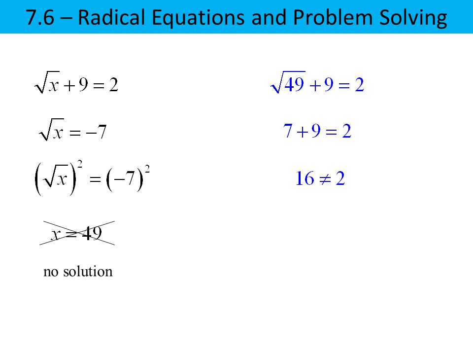 no solution 7.6 – Radical Equations and Problem Solving