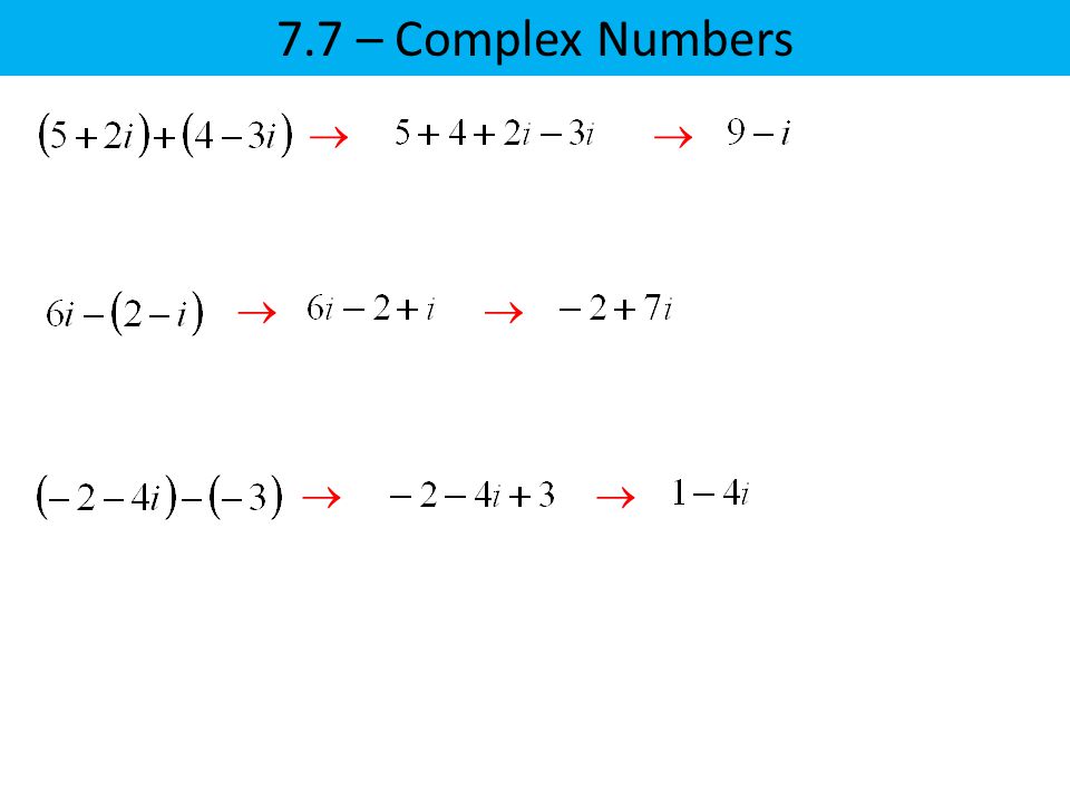 7.7 – Complex Numbers    