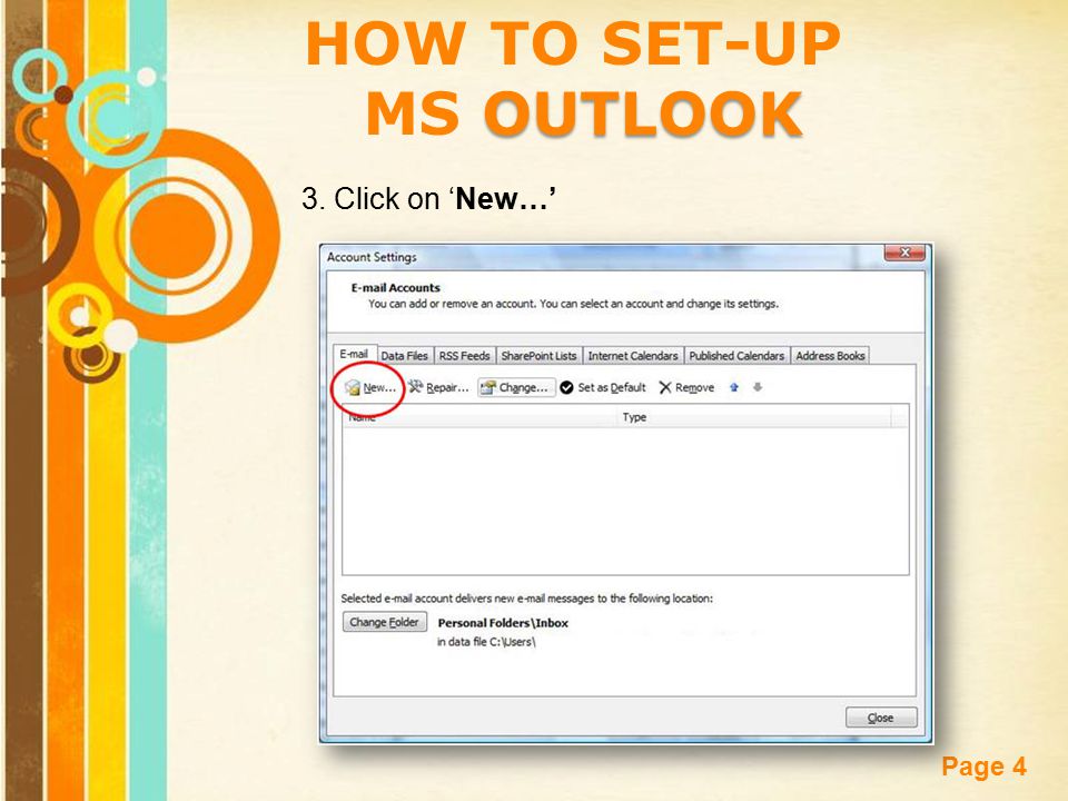 Free Powerpoint Templates Page 4 HOW TO SET-UP OUTLOOK MS OUTLOOK 3. Click on ‘New…’