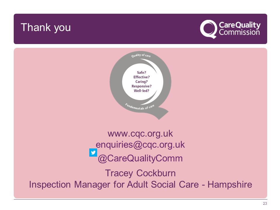 Tracey Cockburn Inspection Manager for Adult Social Care - Hampshire 23 Thank you