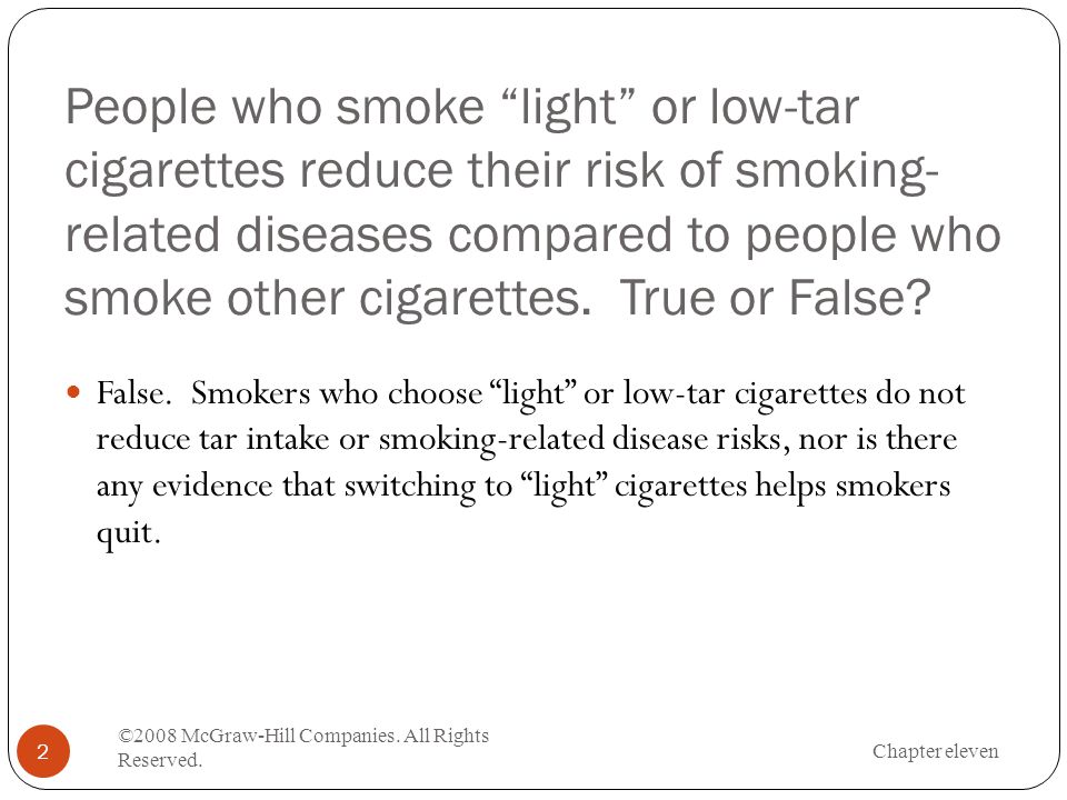 Tobacco. People who smoke “light” or low-tar cigarettes reduce their risk  of smoking- related diseases compared to people who smoke other cigarettes.  - ppt download