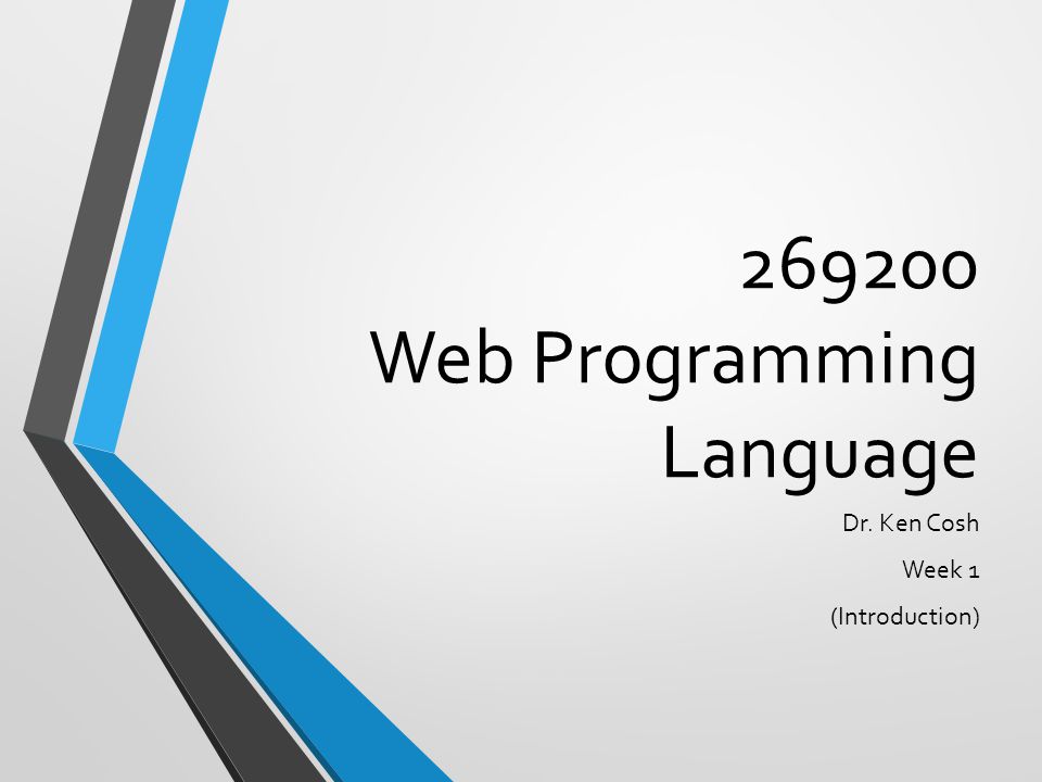 Web Programming Language Dr. Ken Cosh Week 1 (Introduction)