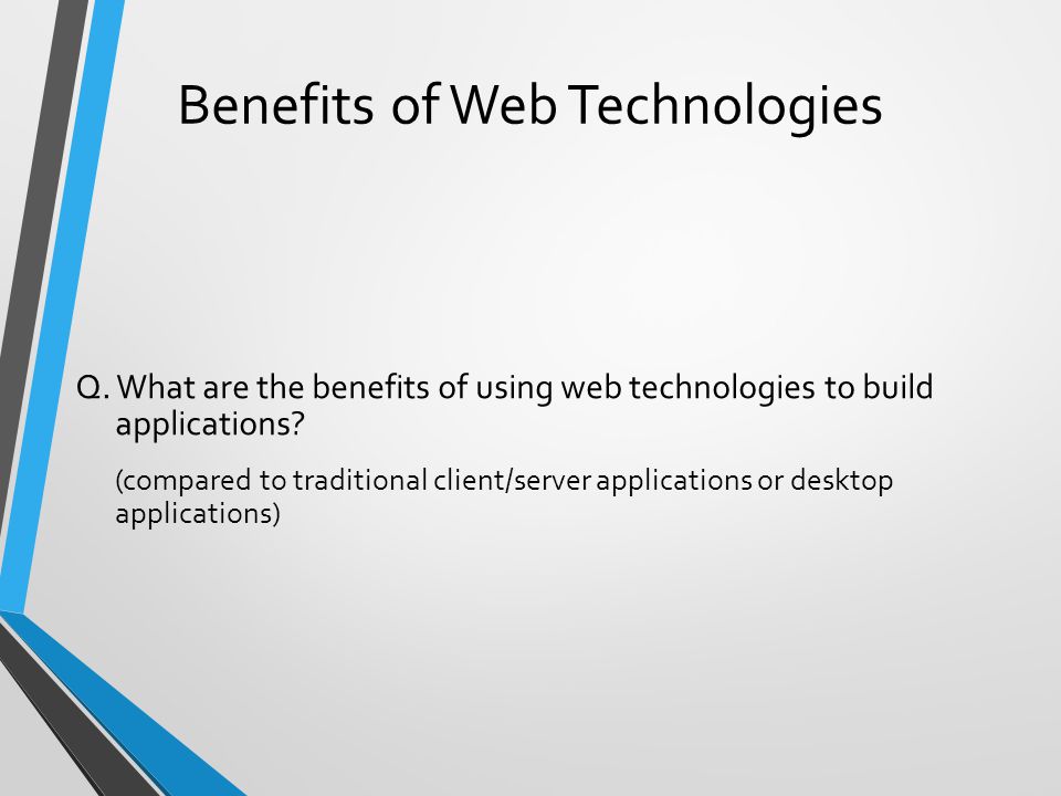 Benefits of Web Technologies Q.