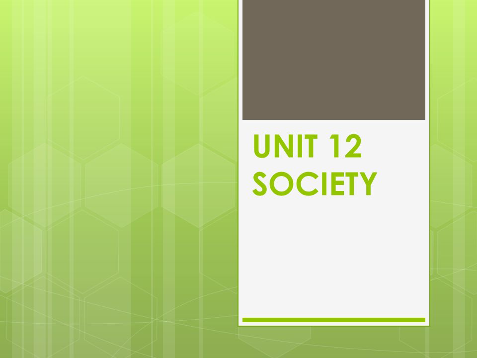 UNIT 12 SOCIETY