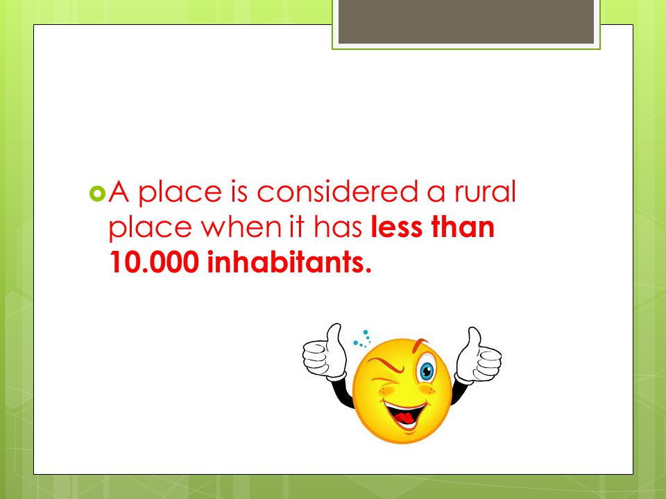  A place is considered a rural place when it has less than inhabitants.