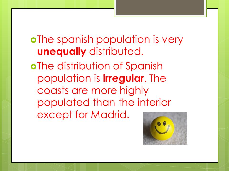  The spanish population is very unequally distributed.