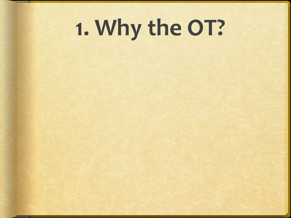 1. Why the OT