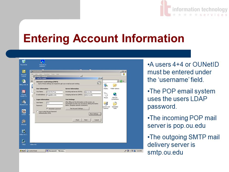 Entering Account Information A users 4+4 or OUNetID must be entered under the ‘username’ field.