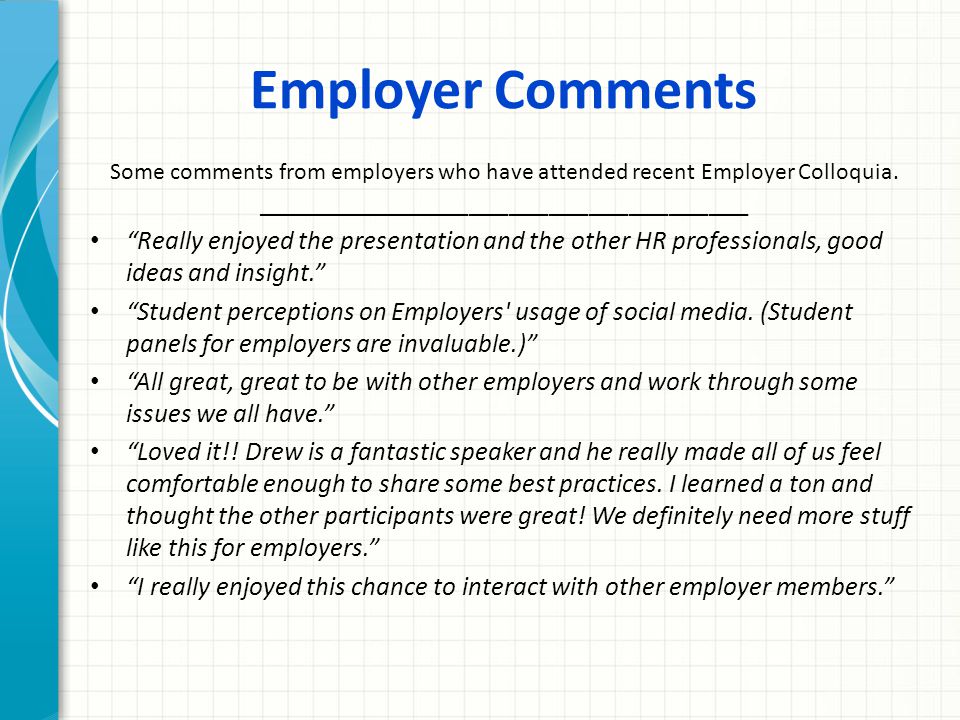 Employer Comments Some comments from employers who have attended recent Employer Colloquia.