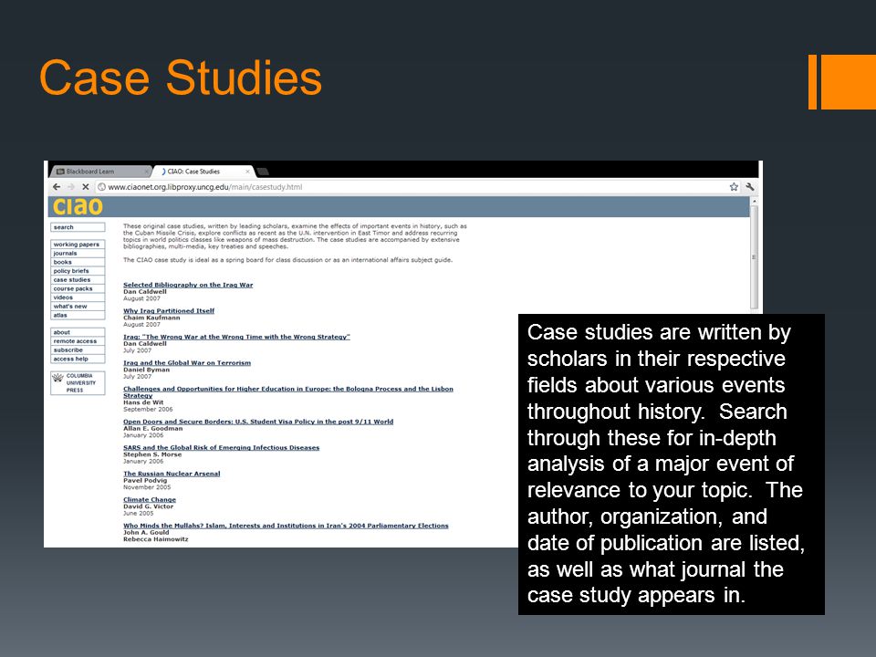 Case Studies Case studies are written by scholars in their respective fields about various events throughout history.