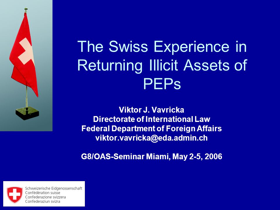 The Swiss Experience in Returning Illicit Assets of PEPs Viktor J.