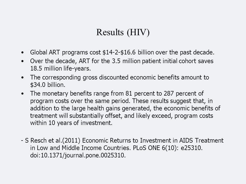 Results (HIV) Global ART programs cost $14-2-$16.6 billion over the past decade.