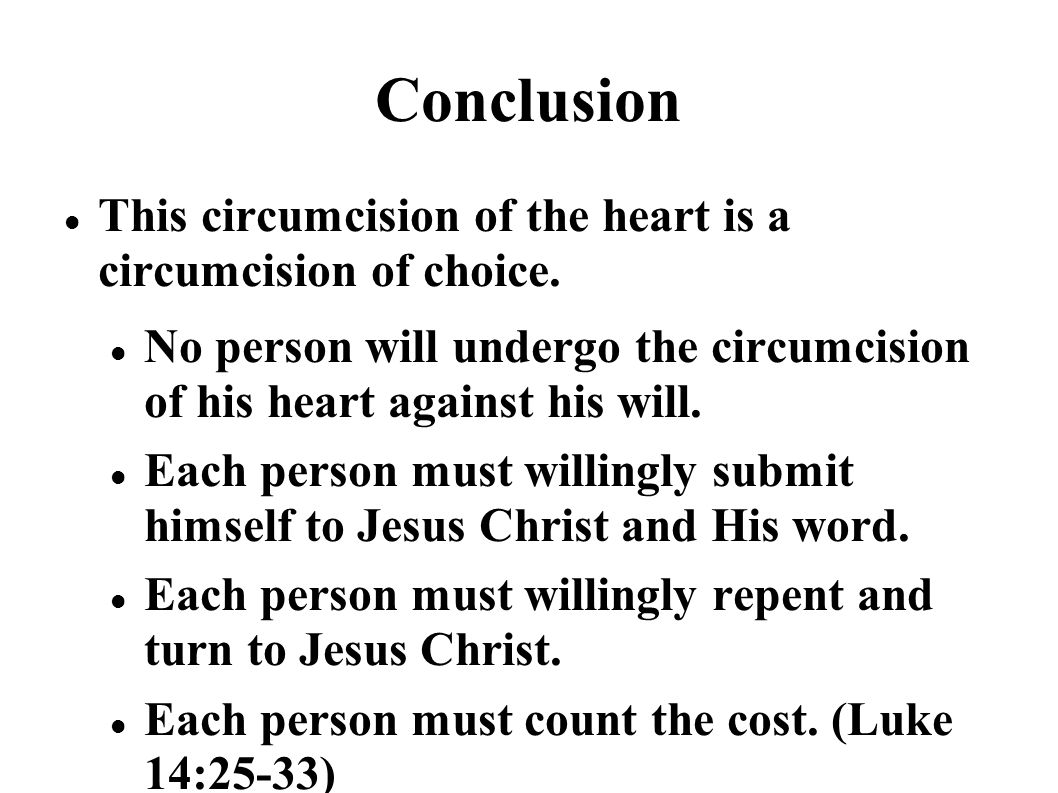 Conclusion This circumcision of the heart is a circumcision of choice.