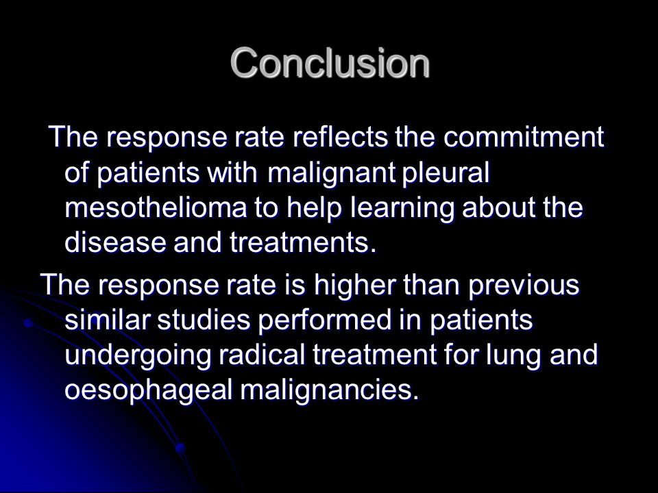 Conclusion The response rate reflects the commitment of patients with malignant pleural mesothelioma to help learning about the disease and treatments.