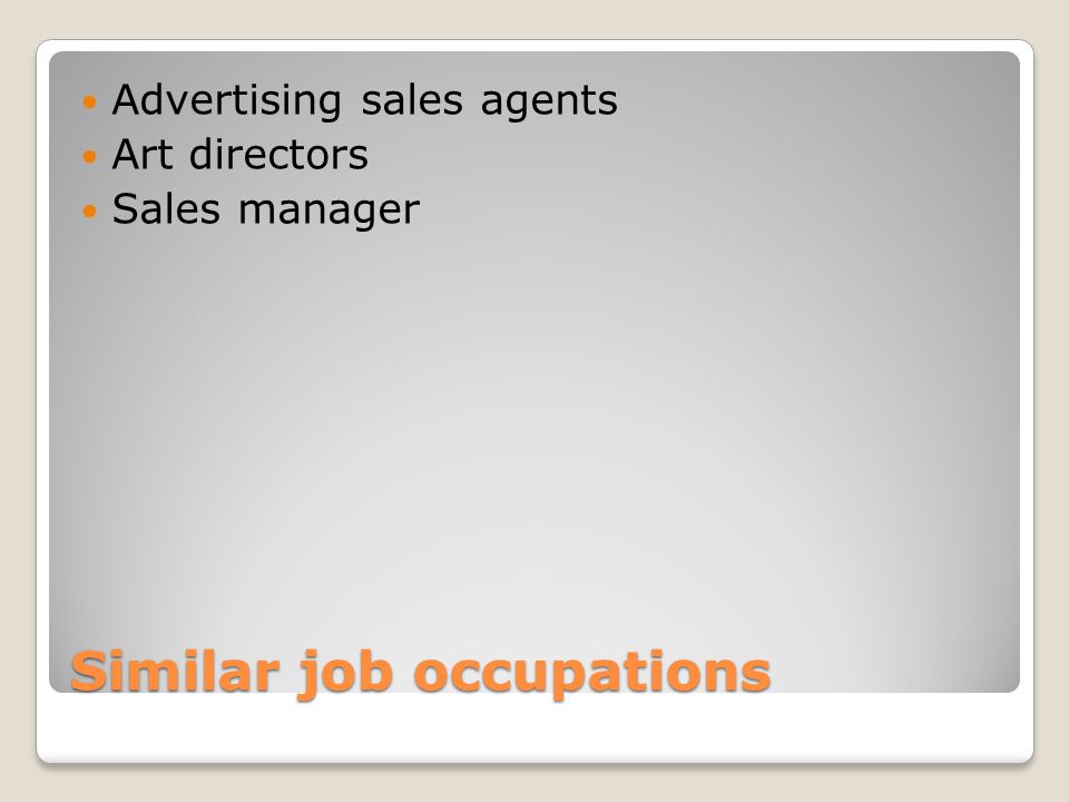 Similar job occupations Advertising sales agents Art directors Sales manager