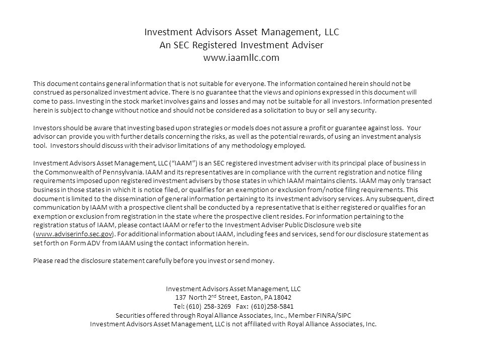 Investment Advisors Asset Management, LLC An SEC Registered Investment Adviser   This document contains general information that is not suitable for everyone.