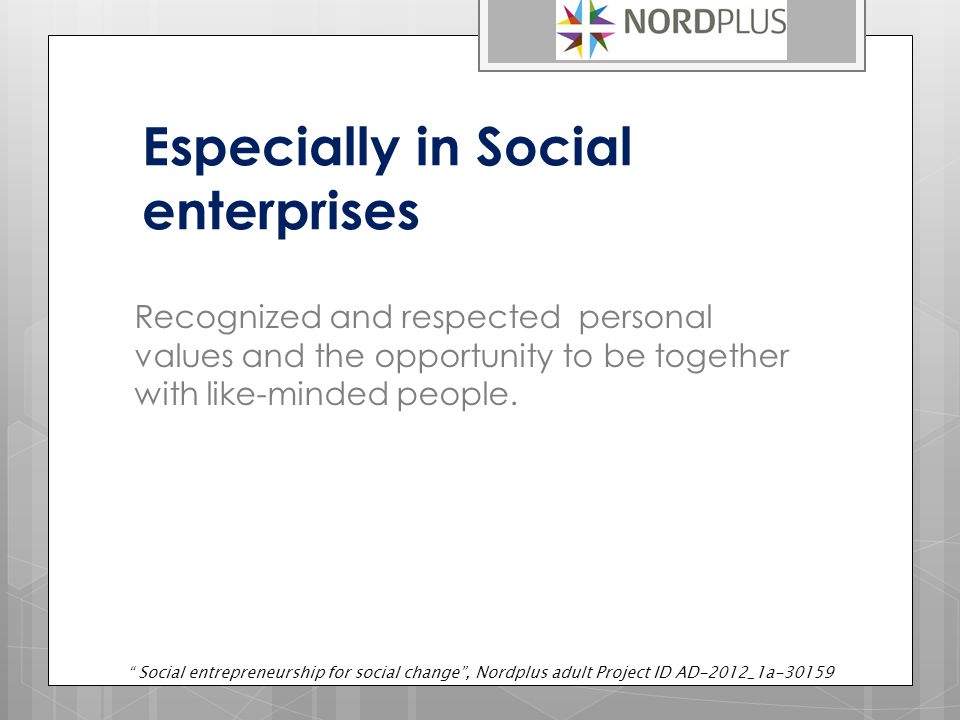 Especially in Social enterprises Recognized and respected personal values ​​ and the opportunity to be together with like-minded people.