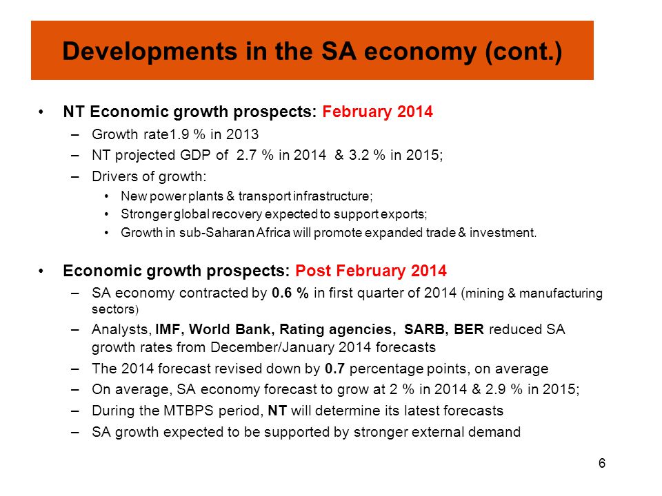 NT Economic growth prospects: February 2014 –Growth rate1.9 % in 2013 –NT projected GDP of 2.7 % in 2014 & 3.2 % in 2015; –Drivers of growth: New power plants & transport infrastructure; Stronger global recovery expected to support exports; Growth in sub-Saharan Africa will promote expanded trade & investment.