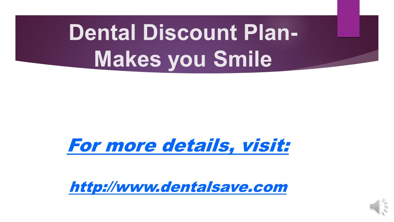 Dental Discount Plan-Makes you Smile Dental discount plans works like savings coupons and offers a huge discount up to 80%.