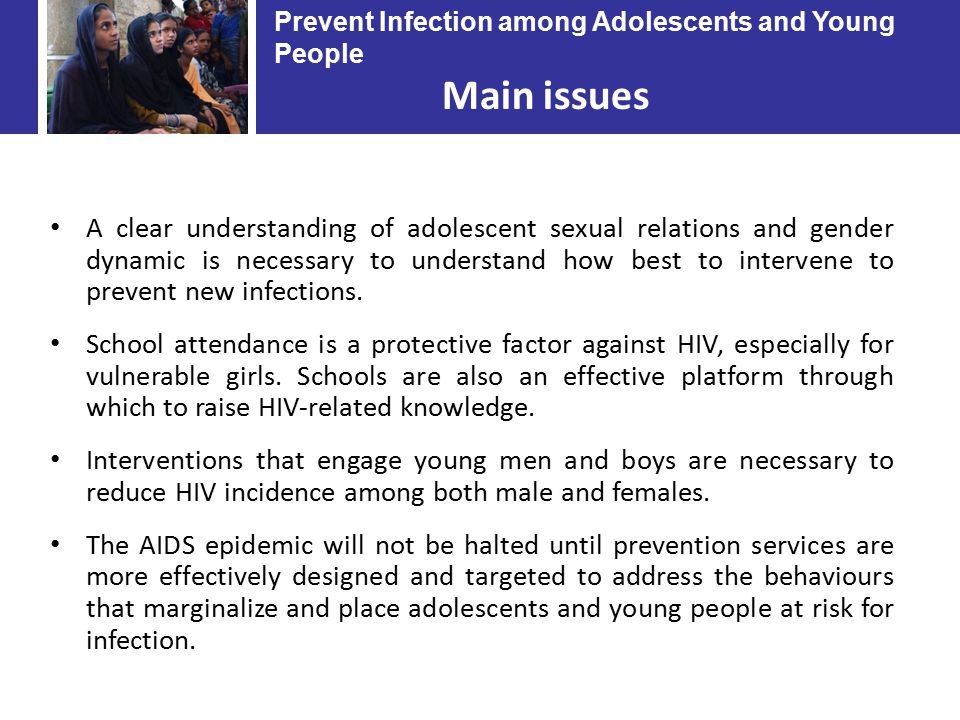 A clear understanding of adolescent sexual relations and gender dynamic is necessary to understand how best to intervene to prevent new infections.