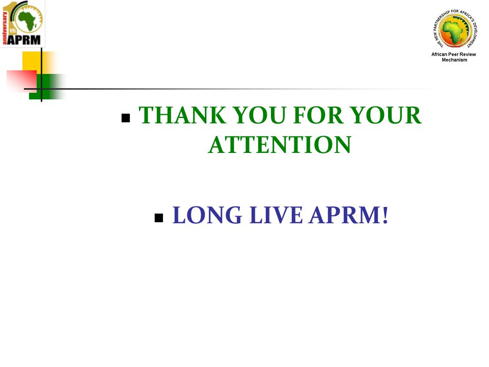 THANK YOU FOR YOUR ATTENTION LONG LIVE APRM!