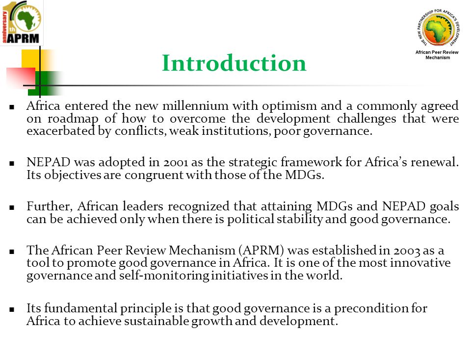 Introduction Africa entered the new millennium with optimism and a commonly agreed on roadmap of how to overcome the development challenges that were exacerbated by conflicts, weak institutions, poor governance.