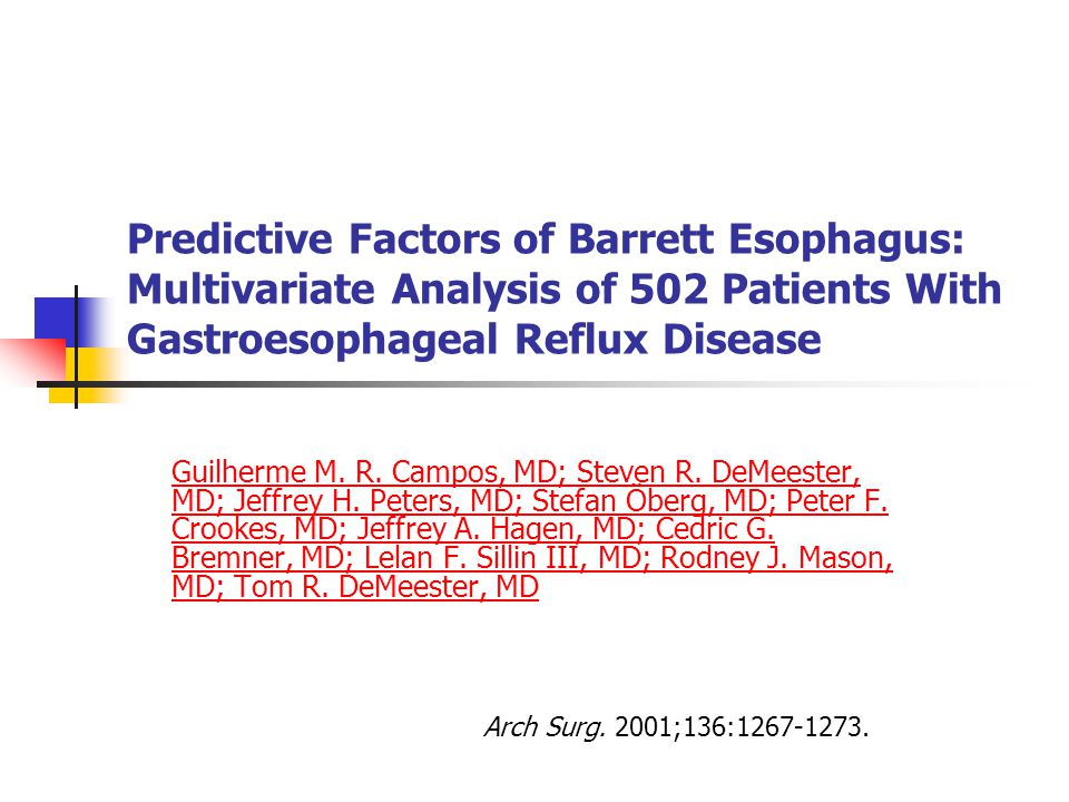 Predictive Factors of Barrett Esophagus: Multivariate Analysis of 502 Patients With Gastroesophageal Reflux Disease Guilherme M.