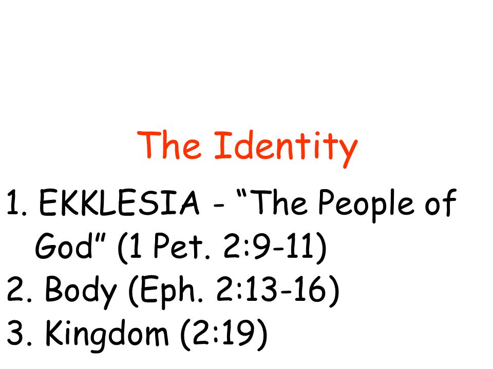 The Identity 1.EKKLESIA - The People of God (1 Pet.