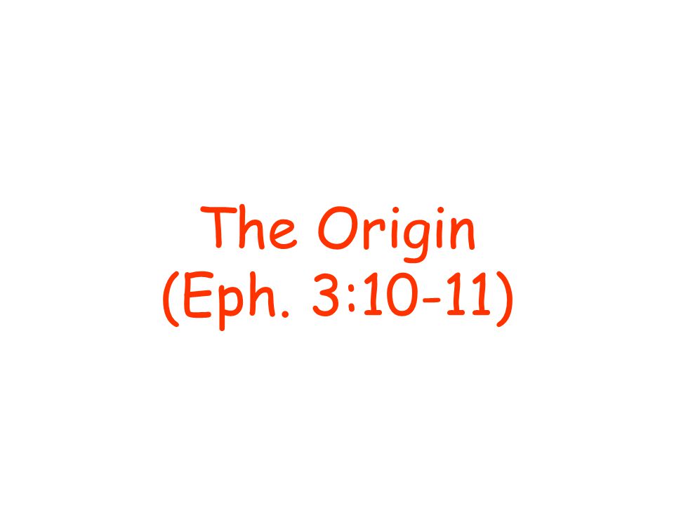 The Origin (Eph. 3:10-11)