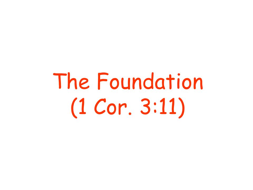 The Foundation (1 Cor. 3:11)