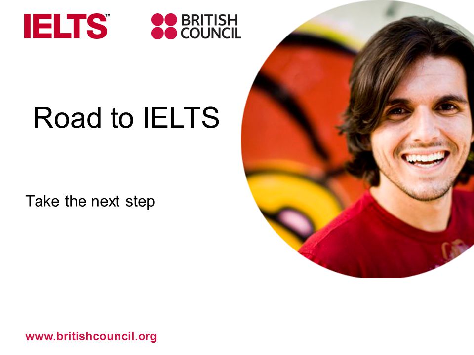 Take the next step Road to IELTS