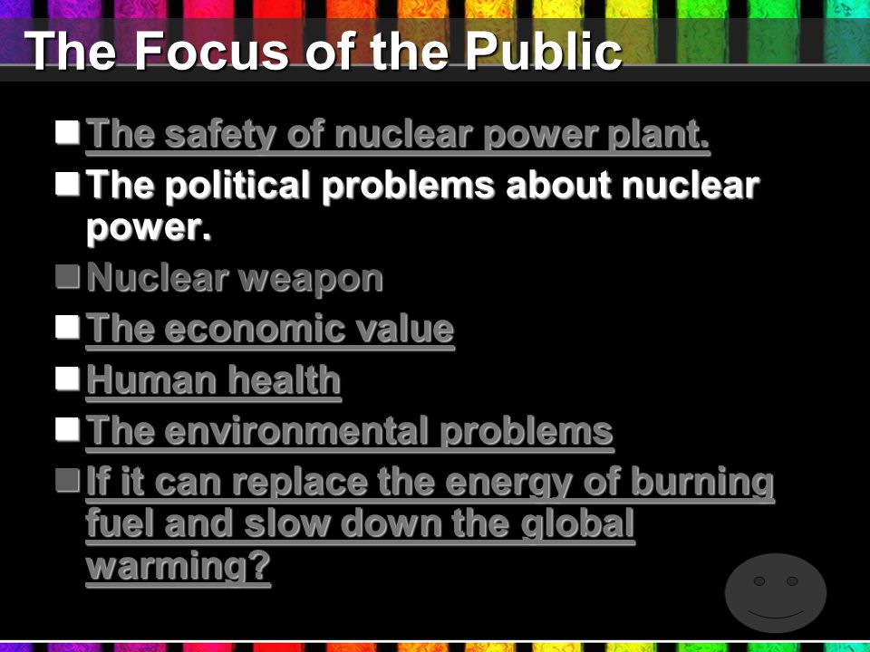The Focus of the Public The Focus of the Public The safety of nuclear power plant.